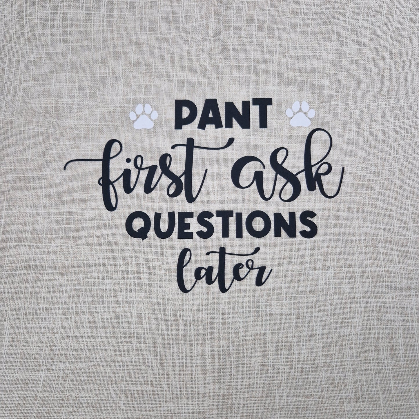 Pant First, Ask Questions Later