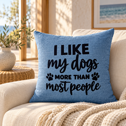 I like my dogs more than most people funny quote on blue cushion