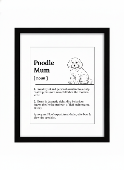 Poodle Dog Mum Definition print, framed wall art gift for dog mums Australia | Rieko's World
